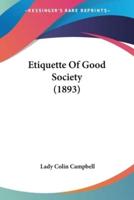 Etiquette Of Good Society (1893)