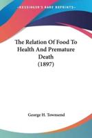 The Relation Of Food To Health And Premature Death (1897)