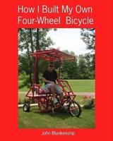 How I Built My Own Four-Wheel Bicycle