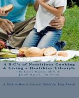 A B C's of Nutritious Cooking & Living a Healthier Lifestyle