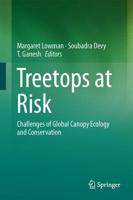 Treetops at Risk : Challenges of Global Canopy Ecology and Conservation