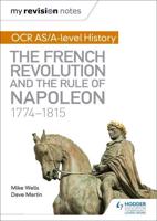 OCR AS/A-Level History. The French Revolution and the Rule of Napoleon, 1774-1815