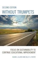 Without Trumpets: Focus on Sustainability to Continue Educational Improvement, 2nd Edition