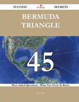 Bermuda Triangle 45 Success Secrets - 45 Most Asked Questions on Bermuda Tr