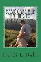 Basic Care and Training for the Family Dog.