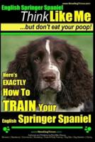 English Springer Spaniel Think Like Me, But Don't Eat Your Poop!