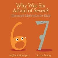 Why Was Six Afraid of Seven?