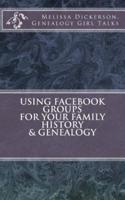 Using Facebook Groups for Your Family History & Genealogy
