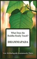 What Does the Buddha Really Teach? (Dhammapada)