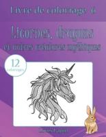 Livre De Coloriage Licornes, Dragons Et Autres Créatures Mythiques