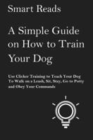 A Simple Guide on How to Train Your Dog