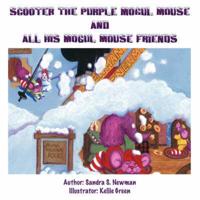 Scooter the Purple Mogul Mouse and All His Mogul Mouse Friends