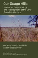 Our Osage Hills: Toward an Osage Ecology and Tribalography of the Early Twentieth Century