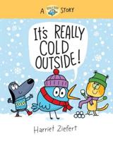 It's Really Cold Outside (Really Bird Stories #5)