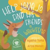 Help Java Jo Find His Friends in Waukesha