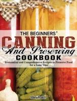 The Beginners' Canning and Preserving Cookbook
