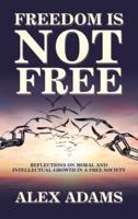 Freedom Is Not Free: Reflections on Moral and Intellectual Growth in a Free Society