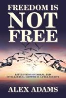 Freedom Is Not Free: Reflections on Moral and Intellectual Growth in a Free Society