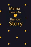 Mama I Want to Hear Your Story