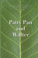 Patty Pan and Walter