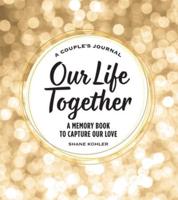A Couple's Journal: Our Life Together