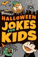 Horrible! Halloween Jokes for Kids