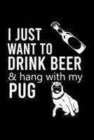 I Just Want to Drink Beer & Hang With My Pug