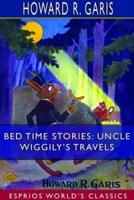 Bed Time Stories: Uncle Wiggily's Travels  (Esprios Classics)