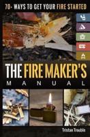 The Fire Maker's Manual