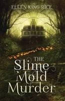The Slime Mold Murder: An ecological thriller set in the dark woods of the Pacific Northwest