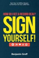 How Do I Get A Record Deal? Sign Yourself!