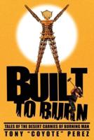 Built to Burn: Tales of the Desert Carnies of Burning Man