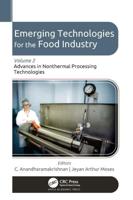 Emerging Technologies for the Food Industry. Volume 2 Advances in Nonthermal Processing Technologies