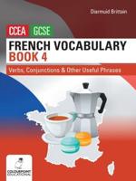 French Vocabulary for CCEA GCSE. Book 4 Verbs, Conjunctions and Other Useful Phrases