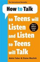 How to Talk So Teens Will Listen & Listen So Teens Will Talk