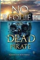 No Requiem for a Dead Pirate