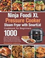 Ninja Foodi XL Pressure Cooker Steam Fryer with SmartLid Cookbook for Beginners