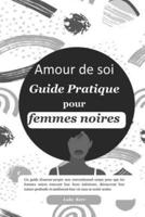 Amour de soi: Guide Pratique pour femmes noires