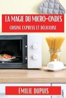 La Magie Du Micro-Ondes