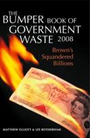 The Bumper Book of Government Waste 2008