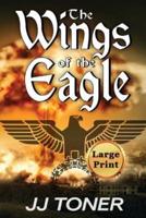 The Wings of the Eagle: Large Print Edition