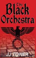 The Black Orchestra: A WW2 Spy Thriller