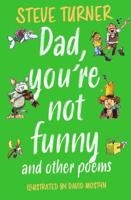 Dad, You're Not Funny and Other Poems