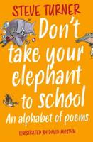 Don't Take Your Elephant to School