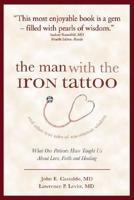 The Man With the Iron Tattoo and Other True Tales of Uncommon Wisdom