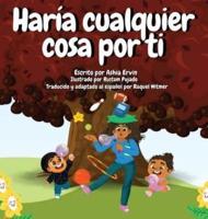 Haría Cualquier Cosa Por Ti