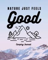 Nature Just Feels Good: Camping Journal   Family Camping Keepsake Diary   Great Camp Spot Checklist   Shopping List   Meal Planner   Memories With The Kids   Summer Time Fun   Fishing and Hiking Notes   RV Travel Planner