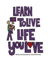 Learn to Live a Life You Love