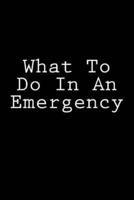 What To Do In An Emergency