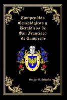 Compendios Genealogicos Y Heraldicos De San Francisco De Campeche